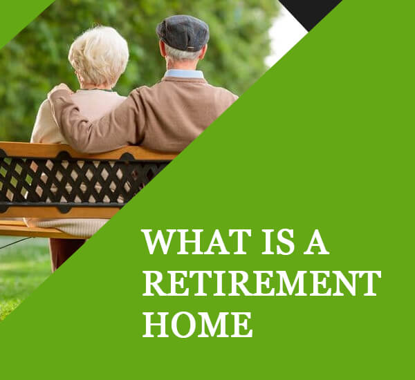What Is a Retirement Home