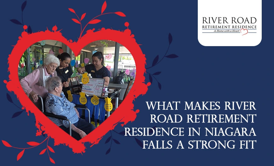 What Makes River Road Retirement Residence in Niagara Falls a Strong Fit?